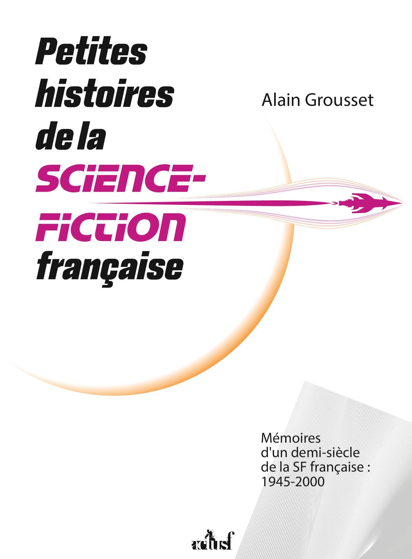 Maintenant en librairie : Petites Histoires de la Science-Fiction Française de Alain Grousset